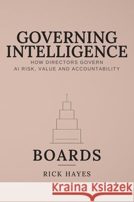 Governing Intelligence: Boards Kartusov, Artem 9798171356194