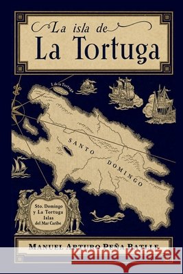 La Isla de la Tortuga Paulino, José, Peña Batlle, Manuel Arturo 9798171393335