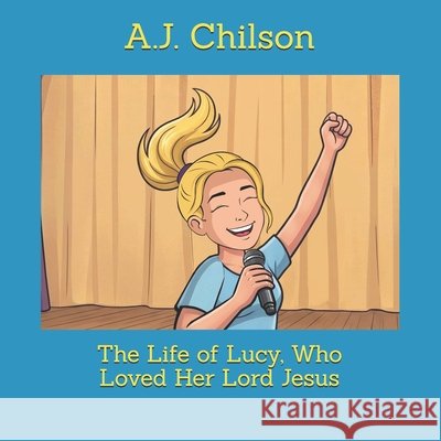 The Life of Lucy, Who Loved Her Lord Jesus Malishka, Shalindu, Chilson, A. J. 9798171447595 Independently Published