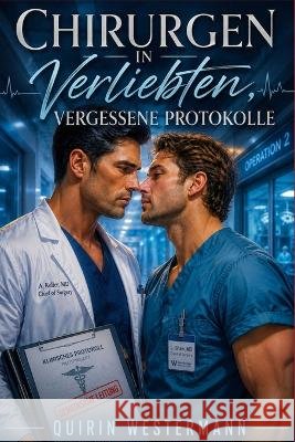 Chirurgen in Verliebten, Vergessene Protokolle: Rivalen werden zu Liebenden. Westermann, Quirin 9798171449803