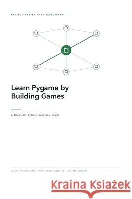 Learn Pygame by Building Games: A Hands-On Python Game Dev Guide Hussain, Frahaan, Hussain, Kameron 9798171474614