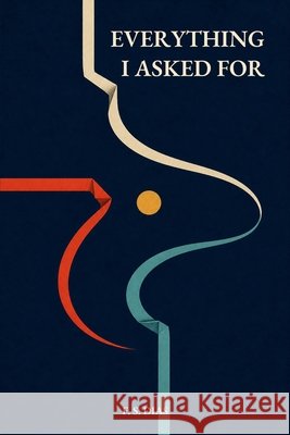 Everything I Asked For S. Dias, F. 9798171485214 Independently Published