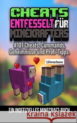 Cheats Entfesselt Für Minekrafters: #101 Cheats, Commands, Geheimnisse und Profi-Tipps. B. Santos, Rodrigo 9798171512149