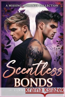 Scentless Bonds: A Missing Moments Collection Middleman, Linda 9798171529635 Independently Published