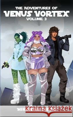 The Adventures of Venus Vortex: Volume 3 Dietz, Miranda 9798171753382