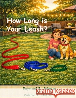 How Long is Your Leash? Hoffman, Valerie K., Johnson, Raymond B. 9798171771379