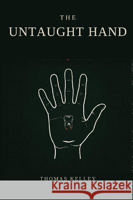The Untaught Hand Kelley, Thomas 9798171793494