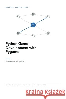 Python Game Development with Pygame: From Beginner to Advanced Hussain, Frahaan, Hussain, Kameron 9798171864002