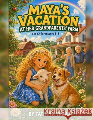 Maya's Vacation at Her Grandparent's Farm Taras, Tatiana 9798172033889