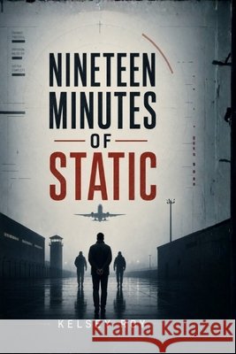 Nineteen Minutes of Static Roy, Kelsey 9798172034978