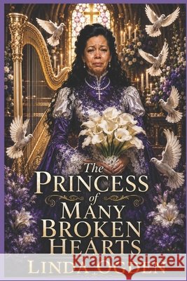 The Princess of Many Broken Hearts Canada, Demetric, Ogden, Linda 9798172061165