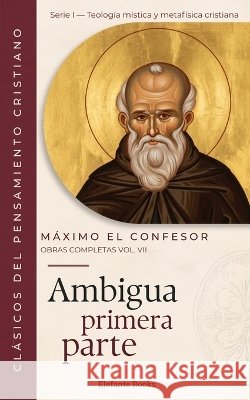 Ambigua I: Obras Completas Volumen VII López-González, Alejandro, El Confesor, Máximo 9798172311093