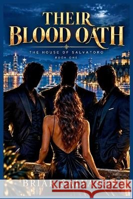 Their Blood Oath: A Dark Mafia Why Choose Romance Salvano, Briar 9798172516627