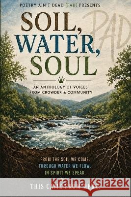 Soil, Water, Soul: An Anthology of Voices From Crowder & Community Poets, Crowder Student, Held, Terry 9798172557767