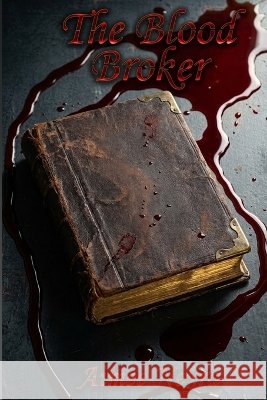 The Blood Broker Neyra, José, Neyra, Aimee 9798172658976