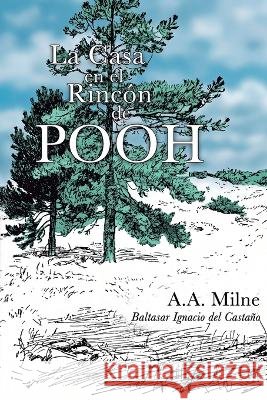 La casa en el Rincón de Pooh del Castaño, Baltasar Ignacio, Milne, A. a. 9798172703393 Independently Published