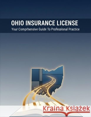 Ohio Insurance License: Your Comprehensive Guide To Professional Practice Hori, Kazuhiro 9798172705274