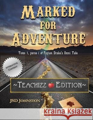 Marked for Adventure: Teachizz edition Johnston, Jsd 9798172871405 Independently Published