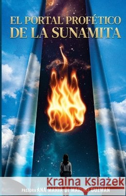 El Portal Profético de la Sunamita Guzman, Ana Maria Di Marino 9798172917646