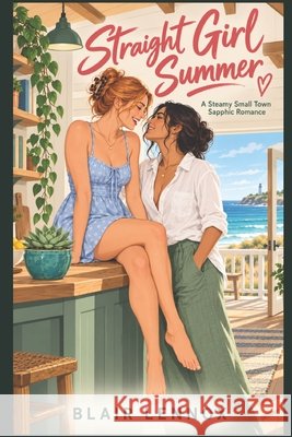 Straight Girl Summer: A Steamy Small Town Sapphic Romance Lennox, Blair 9798173125286