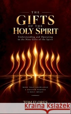 The Gifts of the Holy Spirit Flores, Tom 9798173395542