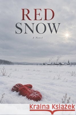 Red Snow: A Life That Was Not Remembered Clayton, Ralph 9798173496102