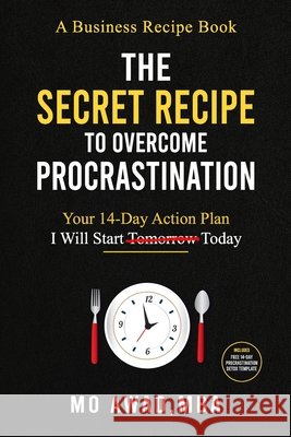 The Secret Recipe to Overcome Procrastination: Your 14-Day Action Plan Awad, Mo 9798180021168