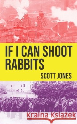If I Can Shoot Rabbits Jones, Scott 9798180025470