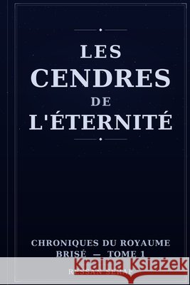 Les cendres de l'éternité Seraf, Ressan 9798180202673 Independently Published