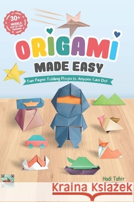 Origami Made Easy: Fun Origami Paper Projects Anyone Can Do! Soepono, Herdy, Tahir, Hadi 9798180208156