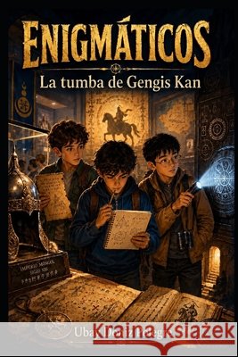 Enigmáticos: La tumba de Gengis Kan Doniz Polegre, Ubay 9798180213341 Independently Published
