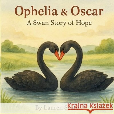 Ophelia & Oscar: A Story of Hope Sexton, Lauren 9798180319654