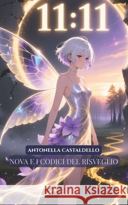 Nova e i Codici del Risveglio: 11:11 Oltre il muro di nebbia Castaldello, Antonella 9798180372543