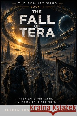 The Fall of Tera: Book Two of The Reality Wars Spencer, Aulden Jonathan-Bay 9798180441232