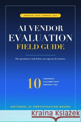 AI Vendor Evaluation Field Guide: How to choose, contract, and manage AI vendors without getting burned. Lewis, April 9798180551054 Independently Published