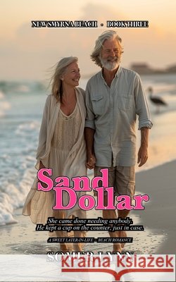 Sand Dollar: A Sweet Later-in-Life Beach Romance (New Smyrna Beach Book 3) Lynn, Somer 9798180567765 Independently Published
