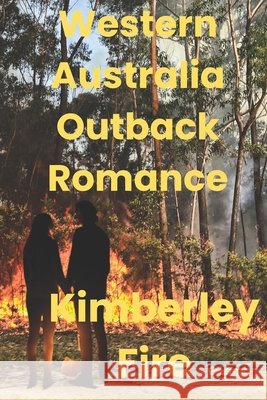 Kimberley Fire: Western Australia Outback Romance Lamb, George 9798180589712 Independently Published