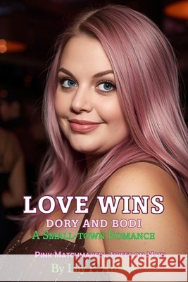 Love Wins: Dory and Bodi Archer, Lily P. 9798180720047