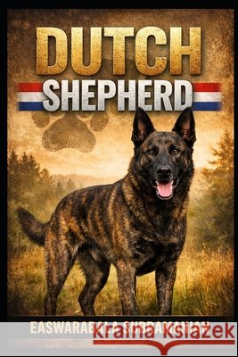 Dutch Shepherd Subramanian, Easwarabala 9798180806956 Independently Published
