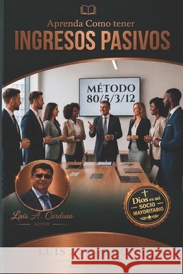 Aprenda Cómo Tener Ingresos Pasivos Cardona, Luis 9798180879172