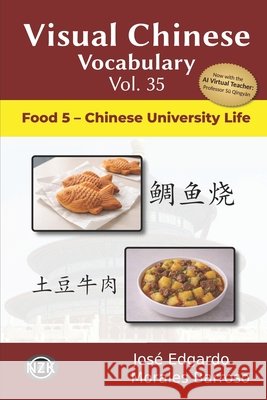 Visual Chinese Vocabulary Vol. 35: Food 5 - Chinese University Life Morales Barroso, José Edgardo 9798180891563 Independently Published