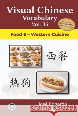 Visual Chinese Vocabulary Vol. 36: Food 6 - Western Cuisine Morales Barroso, José Edgardo 9798180897176 Independently Published