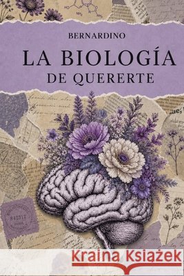 La biología de quererte: Bernardino Bernardino López, Juan Manuel 9798180917003