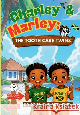 Charley & Marley: The Tooth Care Twins Henry, Dominique 9798181003880