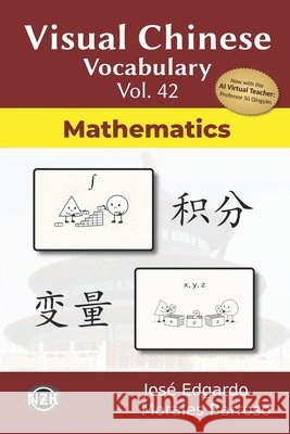 Visual Chinese Vocabulary Vol. 42: Mathematics Morales Barroso, José Edgardo 9798181145900 Independently Published