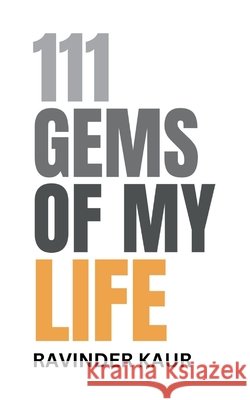 111 Gems of My Life Kaur, Ravinder 9798181165762 Independently Published