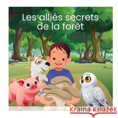 Les alliés secrets de la forêt Casavant, Louise 9798181183834 Independently Published