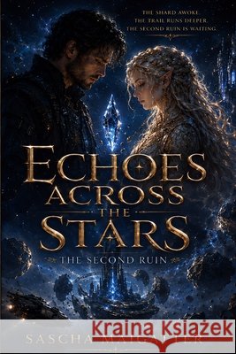 Echoes Across the Stars: Book 02: The Second Ruin Maigatter, Sascha 9798181234659