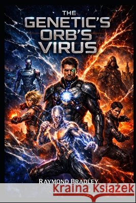 The Genetics' Orb's Virus Bradley, Raymond 9798181338852