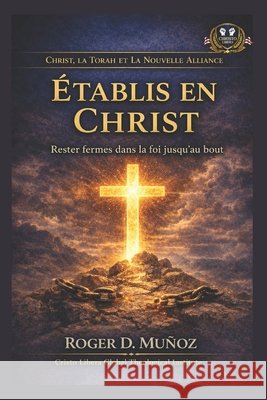 Établis En Christ: Rester fermes dans la foi jusqu'au bout Muñoz, Roger D. 9798181502031